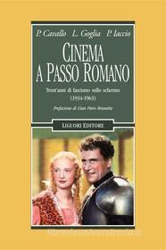 Ebook Cinema a passo romano di Luigi Goglia, Pietro Cavallo edito da Liguori Editore