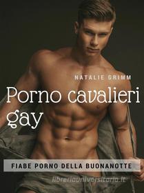 Porno cavalieri gay. E-book di Natalie Grimm