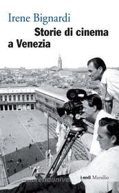 Ebook Storie di cinema a Venezia di Irene Bignardi edito da Marsilio