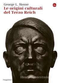 Ebook Le origini culturali del Terzo Reich di Mosse George L. edito da Il Saggiatore