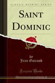 Ebook Saint Dominic di Jean Guiraud edito da Forgotten Books