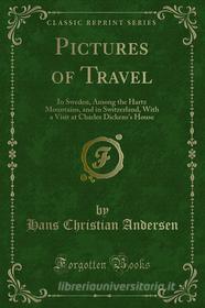 Ebook Pictures of Travel di Hans Christian Andersen edito da Forgotten Books