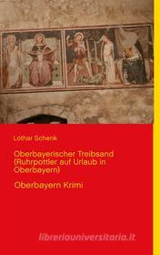 Ebook Oberbayerischer Treibsand (Ruhrpottler auf Urlaub in Oberbayern) di Lothar Schenk edito da Books on Demand