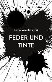 Ebook Feder und Tinte di Remo Valentin Zynik edito da Books on Demand