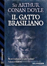 Ebook Il gatto brasiliano di Arthur Conan Doyle edito da Delos Digital