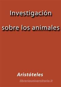 Ebook Investigación sobre los animales di Aristóteles edito da Aristóteles