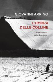 Ebook L'ombra delle colline di Arpino Giovanni edito da BUR