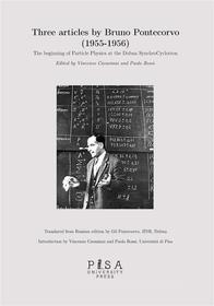 Ebook Three articles by Bruno Pontecorvo (1955-1956) di Paolo Rossi, Vincenzo Cavasinni edito da Pisa University Press