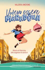 Ebook Volevo essere Maradona di Ancione Valeria edito da Mondadori