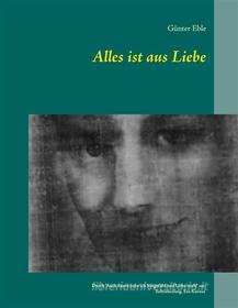 Ebook Alles ist aus Liebe di Günter Eble edito da Books on Demand