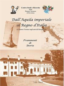 Ebook Dall'Aquila imperiale al Regno d'Italia di Centro Studi e Ricerche della Pianura Veronese edito da AA.VV.