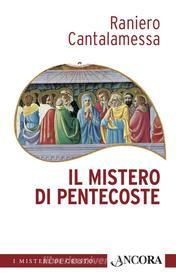 Ebook Il mistero di Pentecoste di Cantalamessa Raniero edito da Ancora