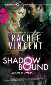 Ebook Legame d'ombra di Rachel Vincent edito da HarperCollins Italia