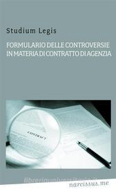Ebook Formulario delle controversie  in materia di contratto di agenzia di Studium Legis edito da Augusto Baldassari