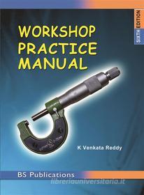 Ebook Workshop Practice Manual di K. Venkata Reddy edito da BSP BOOKS