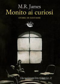 Ebook Monito ai curiosi di James MR edito da Racconti Edizioni