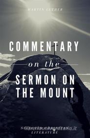 Ebook Comentary On The Sermon On The Mount di Martin Luther edito da Editora Oxigênio