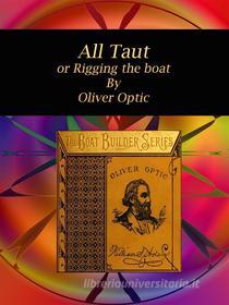 Ebook All Taut di Oliver Optic edito da Publisher s11838