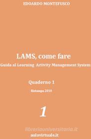 Ebook LAMS, come fare. Guida al Learning Activity Management System di Edoardo Montefusco edito da Edoardo Montefusco