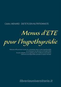 Ebook Menus d&apos;été pour l&apos;hypothyroïdie di Cédric Menard edito da Books on Demand