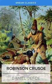 Ebook Robinson Crusoe (Dream Classics) di Daniel Defoe, Dream Classics edito da Adrien Devret