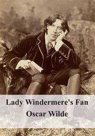 Ebook Lady Windermere&apos;s Fan di Oscar Wilde edito da Freeriver Publishing