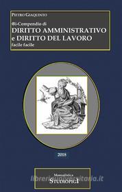 Ebook Bi-Compendio di DIRITTO AMMINISTRATIVO e DIRITTO DEL LAVORO facile facile di Pietro Giaquinto edito da Publisher s18383