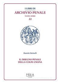 Ebook Il disegno penale della colpa umana di Daniela Falcinelli edito da Pisa University Press