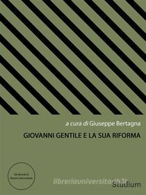 Ebook Giovanni Gentile e la sua riforma di Andrea Potestio, Evelina Scaglia, Carmelo Vigna, Marco Berlanda, Paolo Bettineschi, Giorgio Brianese, Davide Spanio, Salvatore Ragonesi, Antonio Giovanni Pesce, Stefania Zanardi, Franco Cambi, Fernando Bellelli, Francesco Bonini, Fabio Minazzi, Giuseppe Zago, Giorgio Chiosso, Hervé A. Cavallera, Stefano Zappoli, Emilio Conte, Iohannes Ghirmai, Matteo Negro, Andrea Porcarelli, Fabio Togni, Dorena Caroli, Paula Alejandra Serrao, Pierluca Turnone, Giovanni Villari, Domenico Francesco Antonio Elia, William Grandi, Alessandra Marfoglia, Elena Girotti, Anna Ascenzi, Simone Aparecida Cappellini, Alessandro Montesi, Giovanni Savarese edito da Edizioni Studium S.r.l.