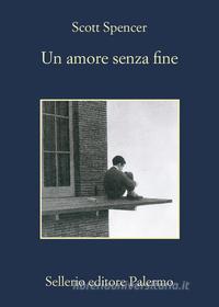 Ebook Un amore senza fine di Scott Spencer edito da Sellerio Editore
