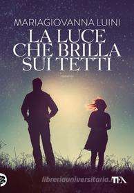 Libro Ebook La Luce che brilla sui tetti di MariaGiovanna Luini di Tea