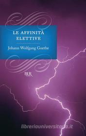 Ebook Le affinità elettive di Goethe Johann Wolfgang edito da BUR