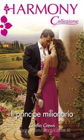 Ebook Il principe milionario di Caitlin Crews edito da HarperCollins Italia