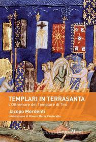Ebook Templari in Terrasanta di Jacopo Mordenti edito da EncycloMedia Publishers