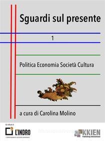 Ebook Sguardi sul presente 1 di Carolina Molino edito da KKIEN Publ. Int.