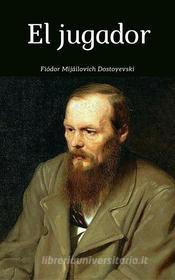 Ebook El jugador di Fyodor Mikhailovich Dostoyevsky edito da Ex Libris