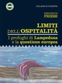 Ebook Limiti dell’ospitalità. I profughi di Lampedusa e la questione europea di Heidrun Friese edito da goWare