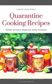 Ebook Quarantine Cooking Recipes di PJ CHIEF MASTER edito da PJ CHIEF MASTER
