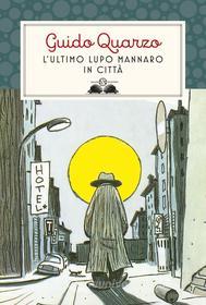 Ebook L' Ultimo lupo mannaro in città di Guido Quarzo edito da Salani Editore