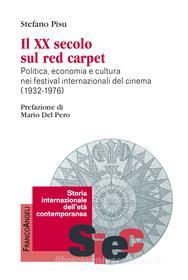 Ebook Il XX secolo sul red carpet di Stefano Pisu edito da Franco Angeli Edizioni