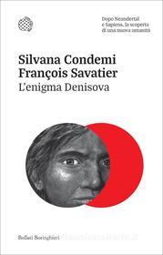 Ebook L’enigma Denisova di Silvana Condemi, François Savatier edito da Bollati Boringhieri