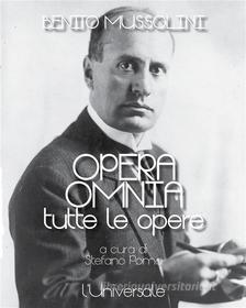Ebook Opera omnia di Benito Mussolini di Benito Mussolini edito da Publisher s20109