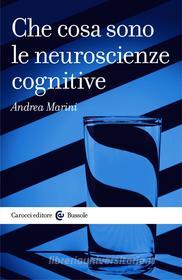 Ebook Che cosa sono le neuroscienze cognitive di Andrea Marini edito da Carocci editore S.p.A.