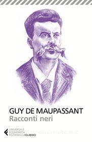 Ebook Racconti neri di Guy de Maupassant edito da Feltrinelli Editore