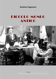 Ebook Piccolo mondo antico di Antonio Fogazzaro edito da Tiemme Edizioni Digitali