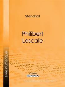 Ebook Philibert Lescale di Stendhal, Ligaran edito da Ligaran