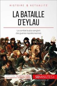 Ebook La bataille d&apos;Eylau di 50Minutes, Michaël Antoine edito da 50Minutes.fr