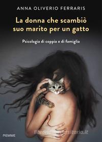 Ebook La donna che scambiò suo marito per un gatto di Ferraris Anna Oliverio edito da Piemme