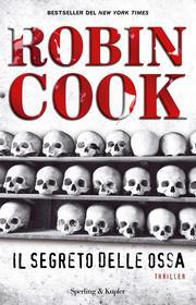 Ebook Il segreto delle ossa di Cook Robin edito da Sperling & Kupfer