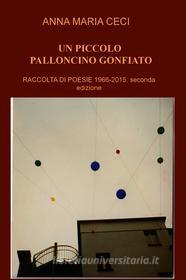 Ebook UN PICCOLO PALLONCINO GONFIATO di CECI ANNA MARIA edito da ilmiolibro self publishing